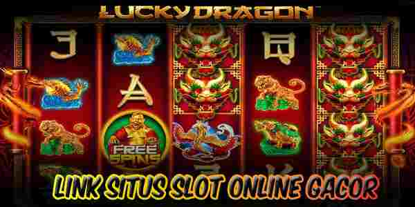 Keistimewaan Link Situs Slot Online Gacor Terbaik Lucky Dragons